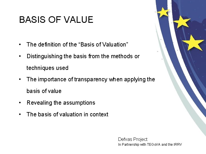 BASIS OF VALUE • The definition of the “Basis of Valuation” • Distinguishing the