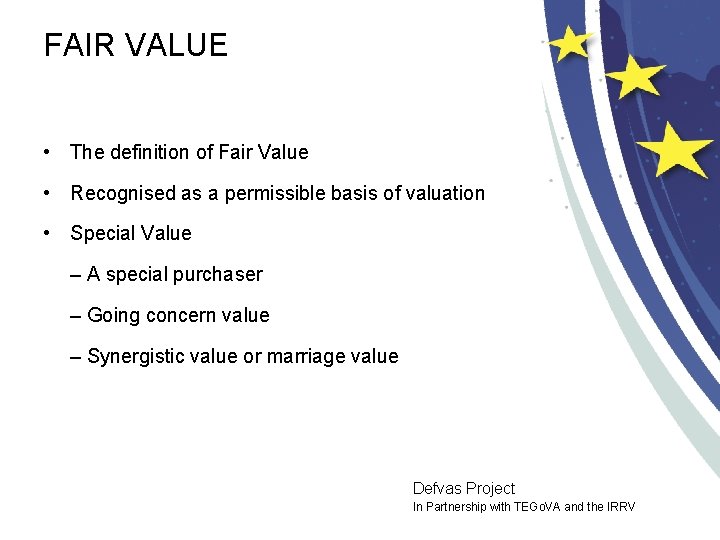 FAIR VALUE • The definition of Fair Value • Recognised as a permissible basis