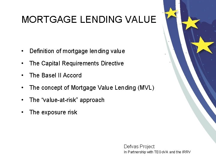 MORTGAGE LENDING VALUE • Definition of mortgage lending value • The Capital Requirements Directive