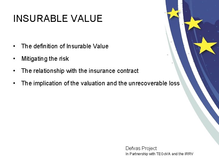 INSURABLE VALUE • The definition of Insurable Value • Mitigating the risk • The
