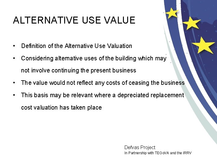 ALTERNATIVE USE VALUE • Definition of the Alternative Use Valuation • Considering alternative uses