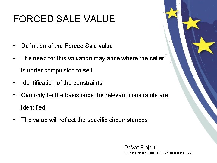 FORCED SALE VALUE • Definition of the Forced Sale value • The need for