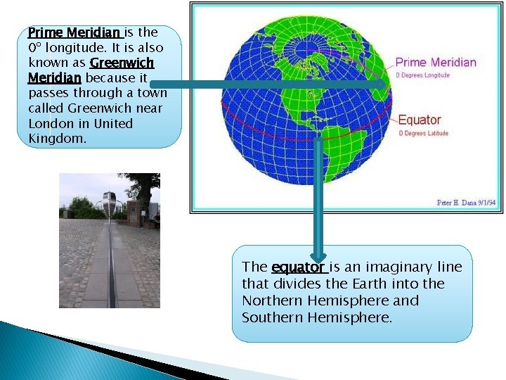 Prime Meridian is the 0º longitude. It is also known as Greenwich Meridian because