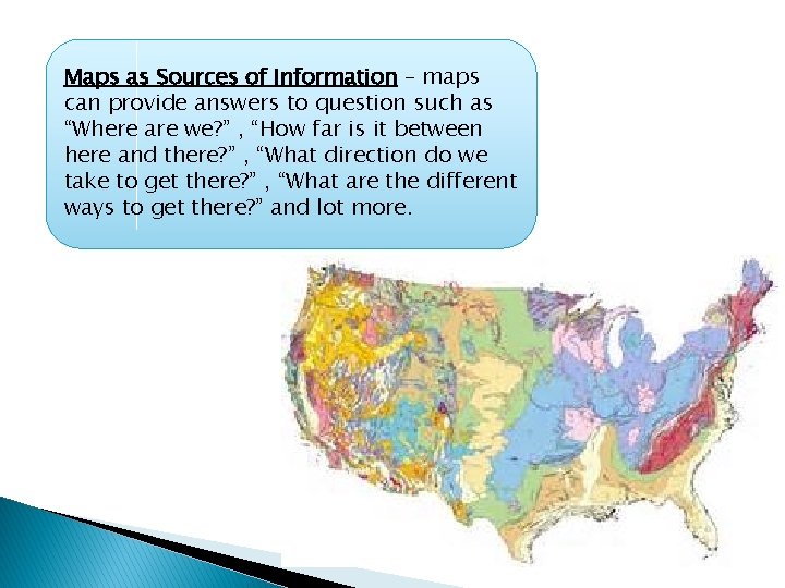 Maps as Sources of Information – maps can provide answers to question such as