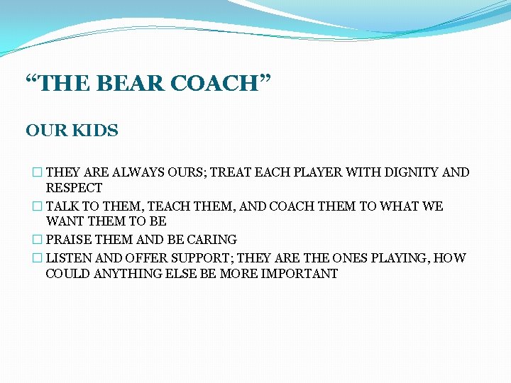 “THE BEAR COACH” OUR KIDS � THEY ARE ALWAYS OURS; TREAT EACH PLAYER WITH