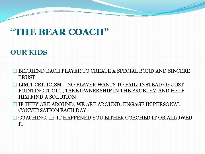 “THE BEAR COACH” OUR KIDS � BEFRIEND EACH PLAYER TO CREATE A SPECIAL BOND