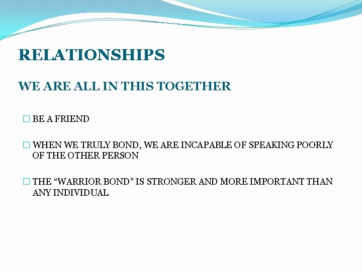 RELATIONSHIPS WE ARE ALL IN THIS TOGETHER � BE A FRIEND � WHEN WE