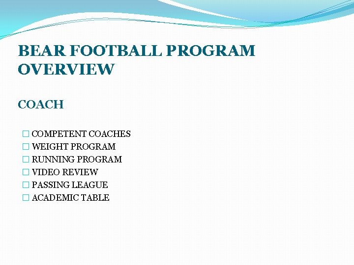 BEAR FOOTBALL PROGRAM OVERVIEW COACH � COMPETENT COACHES � WEIGHT PROGRAM � RUNNING PROGRAM