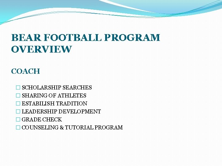 BEAR FOOTBALL PROGRAM OVERVIEW COACH � SCHOLARSHIP SEARCHES � SHARING OF ATHLETES � ESTABILISH