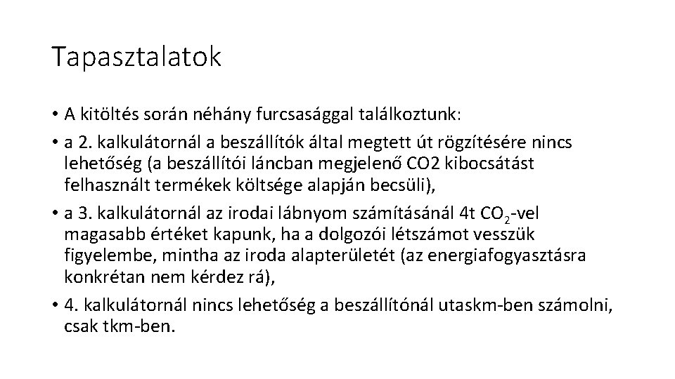 Tapasztalatok • A kitöltés során néhány furcsasággal találkoztunk: • a 2. kalkulátornál a beszállítók