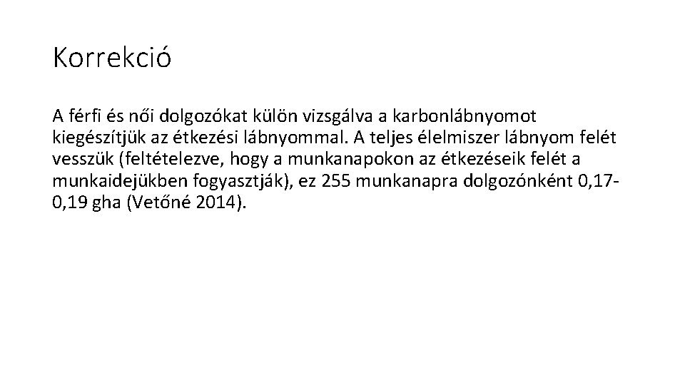 Korrekció A férfi és női dolgozókat külön vizsgálva a karbonlábnyomot kiegészítjük az étkezési lábnyommal.