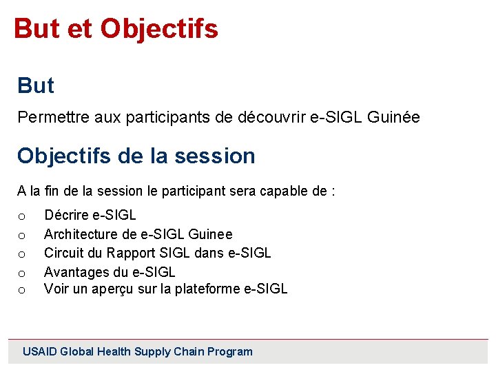 But et Objectifs But Permettre aux participants de découvrir e-SIGL Guinée Objectifs de la