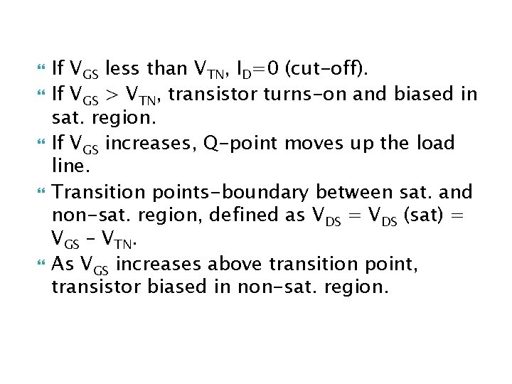  If VGS less than VTN, ID=0 (cut-off). If VGS > VTN, transistor turns-on