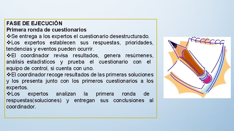 FASE DE EJECUCIÓN Primera ronda de cuestionarios v. Se entrega a los expertos el