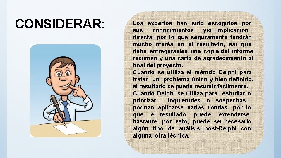 CONSIDERAR: Los expertos han sido escogidos por sus conocimientos y/o implicación directa, por lo