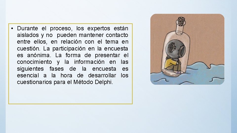  • Durante el proceso, los expertos están aislados y no pueden mantener contacto