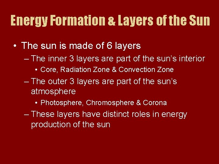Energy Formation & Layers of the Sun • The sun is made of 6
