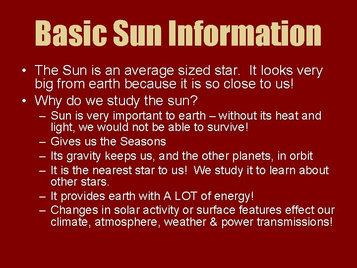 Basic Sun Information • The Sun is an average sized star. It looks very