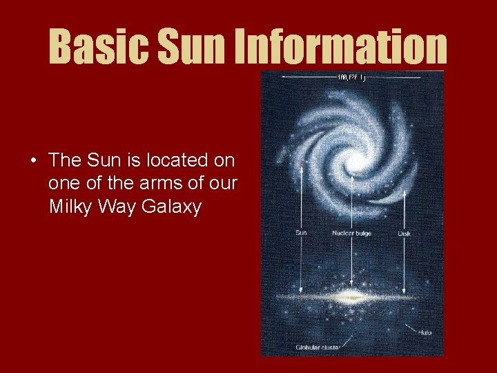 Basic Sun Information • The Sun is located on one of the arms of