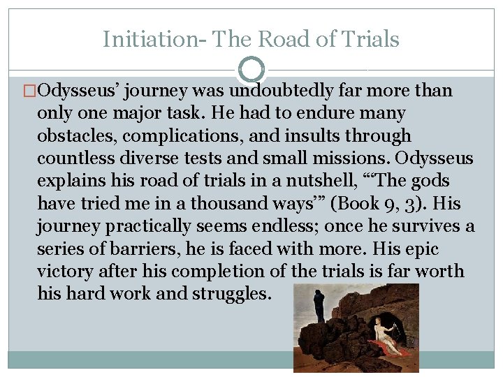 Initiation- The Road of Trials �Odysseus’ journey was undoubtedly far more than only one