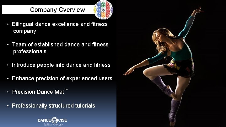 Company Overview • Bilingual dance excellence and fitness company • Team of established dance