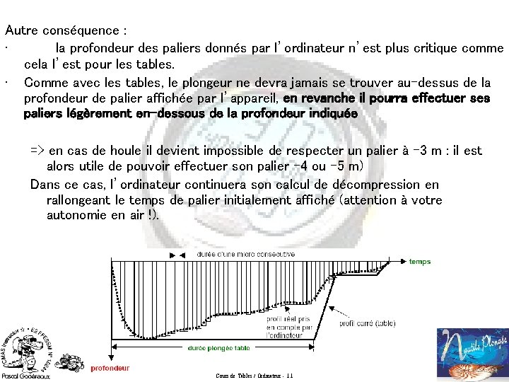 Autre conséquence : • la profondeur des paliers donnés par l’ordinateur n’est plus critique