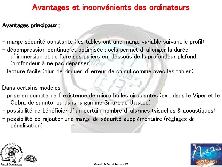 Avantages et inconvénients des ordinateurs Avantages principaux : - marge sécurité constante (les tables