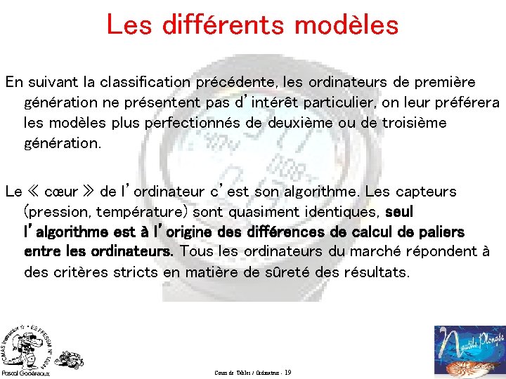 Les différents modèles En suivant la classification précédente, les ordinateurs de première génération ne