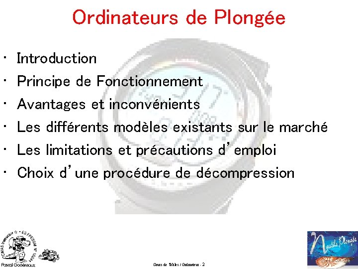 Ordinateurs de Plongée • • • Introduction Principe de Fonctionnement Avantages et inconvénients Les