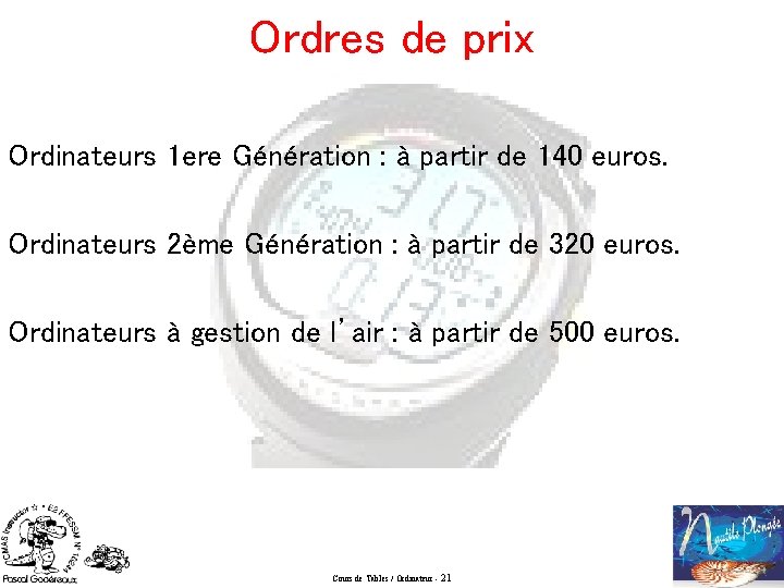 Ordres de prix Ordinateurs 1 ere Génération : à partir de 140 euros. Ordinateurs
