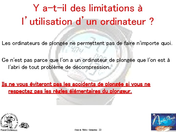 Y a-t-il des limitations à l’utilisation d’un ordinateur ? Les ordinateurs de plongée ne