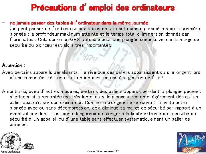 Précautions d’emploi des ordinateurs - ne jamais passer des tables à l’ordinateur dans la