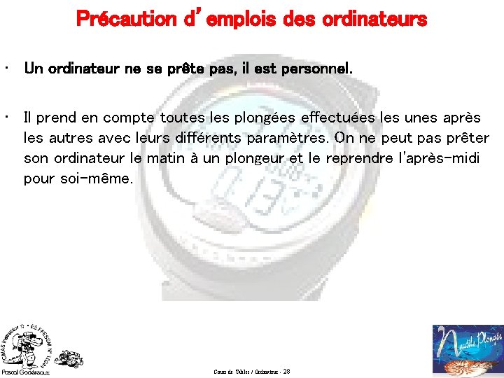 Précaution d’emplois des ordinateurs • Un ordinateur ne se prête pas, il est personnel.