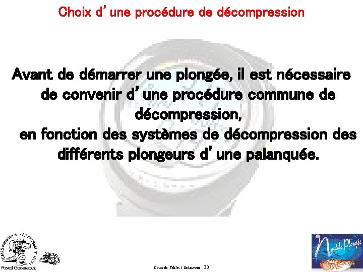 Choix d’une procédure de décompression Avant de démarrer une plongée, il est nécessaire de