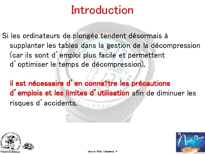 Introduction Si les ordinateurs de plongée tendent désormais à supplanter les tables dans la