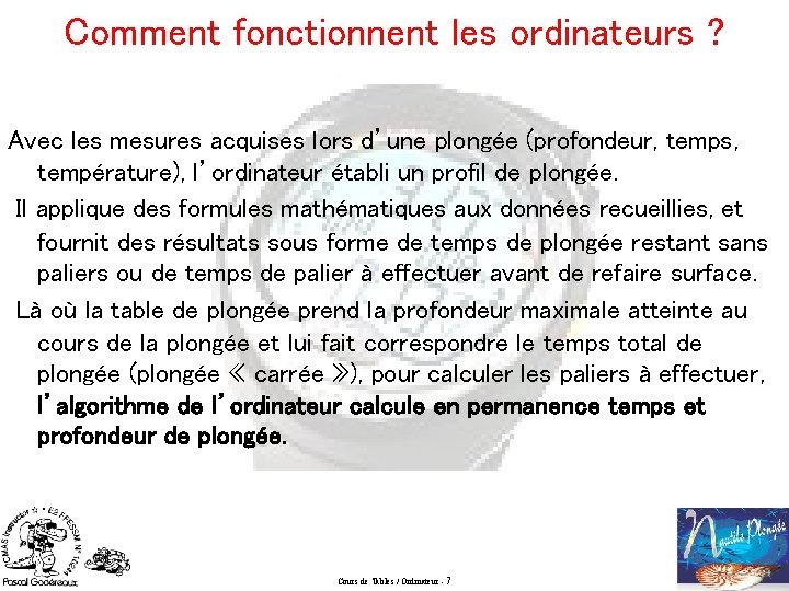 Comment fonctionnent les ordinateurs ? Avec les mesures acquises lors d’une plongée (profondeur, temps,