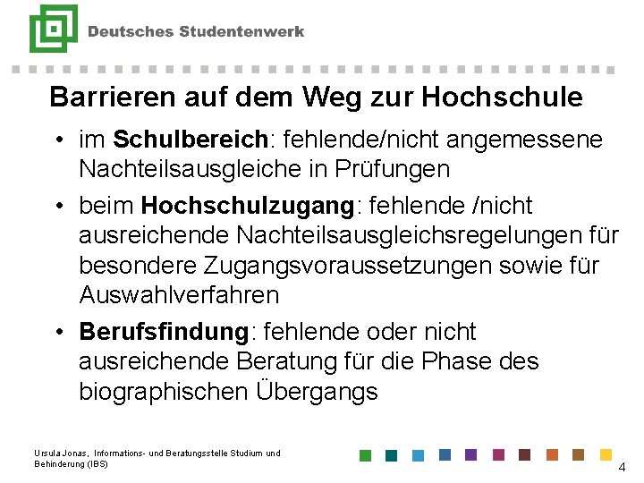 Barrieren auf dem Weg zur Hochschule • im Schulbereich: fehlende/nicht angemessene Nachteilsausgleiche in Prüfungen