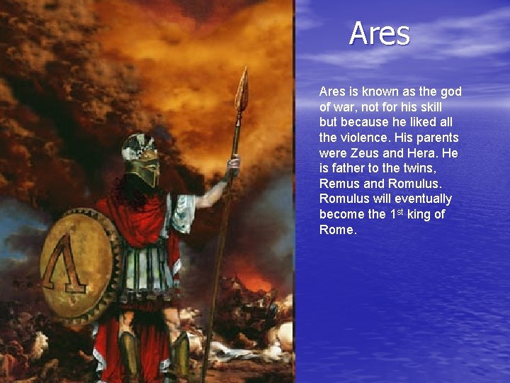 Ares is known as the god of war, not for his skill but because