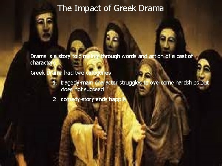 The Impact of Greek Drama is a story told mainly through words and action