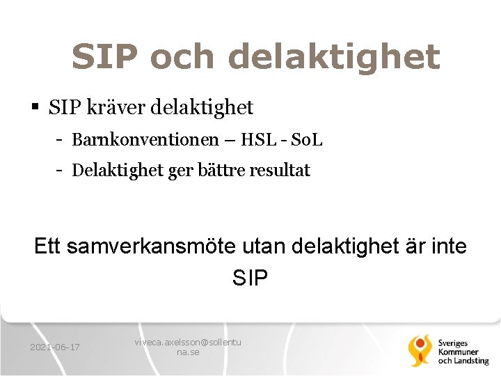 SIP och delaktighet § SIP kräver delaktighet - Barnkonventionen – HSL - So. L