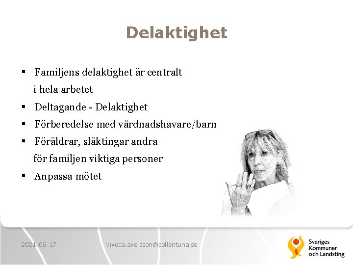 Delaktighet § Familjens delaktighet är centralt i hela arbetet § Deltagande - Delaktighet §