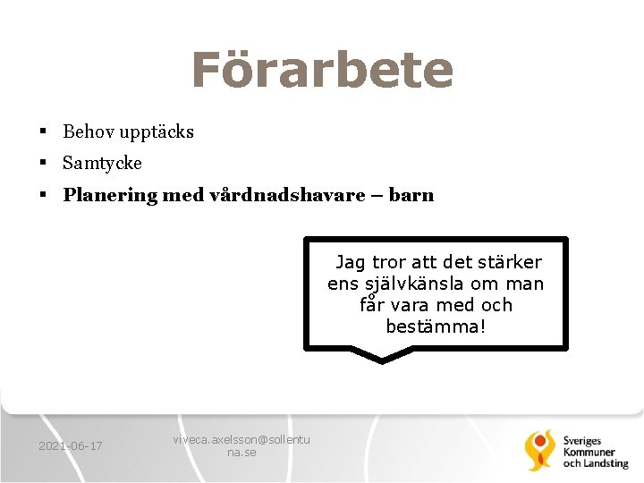 Förarbete § Behov upptäcks § Samtycke § Planering med vårdnadshavare – barn Jag tror