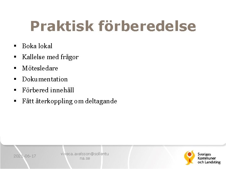 Praktisk förberedelse § Boka lokal § Kallelse med frågor § Mötesledare § Dokumentation §