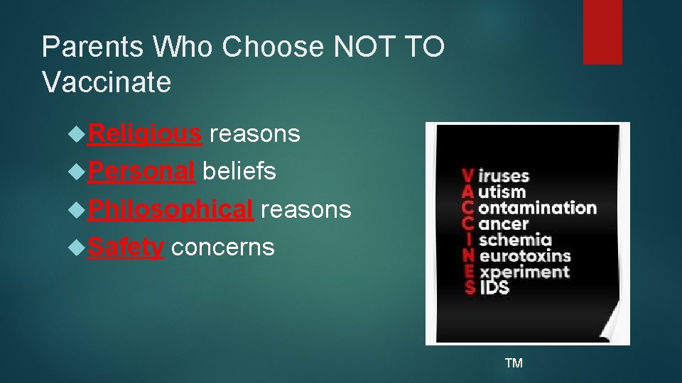 Parents Who Choose NOT TO Vaccinate Religious reasons Personal beliefs Philosophical reasons Safety concerns