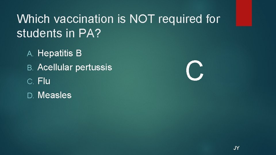 Which vaccination is NOT required for students in PA? A. Hepatitis B B. Acellular