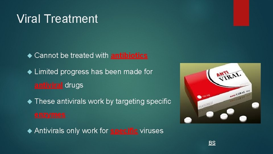 Viral Treatment Cannot be treated with antibiotics Limited progress has been made for antiviral