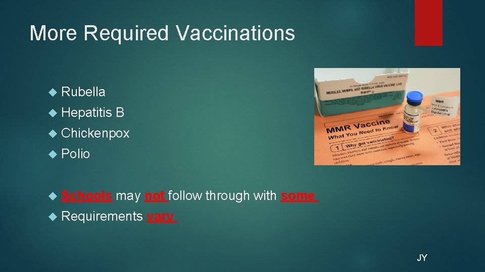 More Required Vaccinations Rubella Hepatitis B Chickenpox Polio Schools may not follow through with