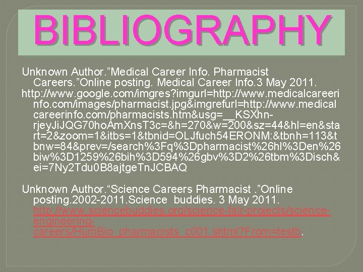 BIBLIOGRAPHY Unknown Author. ”Medical Career Info. Pharmacist Careers. ”Online posting. Medical Career Info. 3