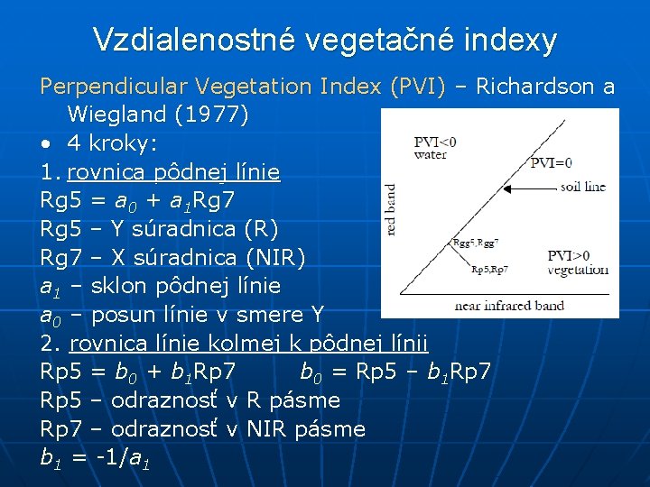 Vzdialenostné vegetačné indexy Perpendicular Vegetation Index (PVI) – Richardson a Wiegland (1977) • 4