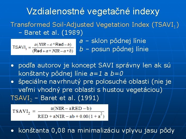Vzdialenostné vegetačné indexy Transformed Soil-Adjusted Vegetation Index (TSAVI 1) – Baret et al. (1989)
